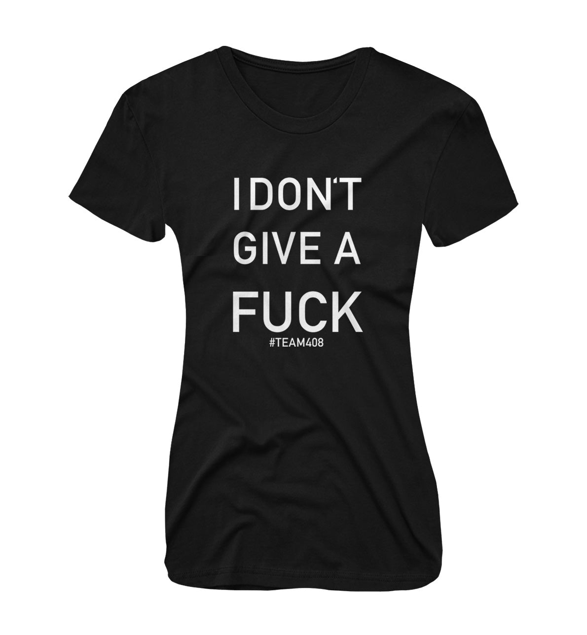 I Don't Give a Fuck Ladies Tee