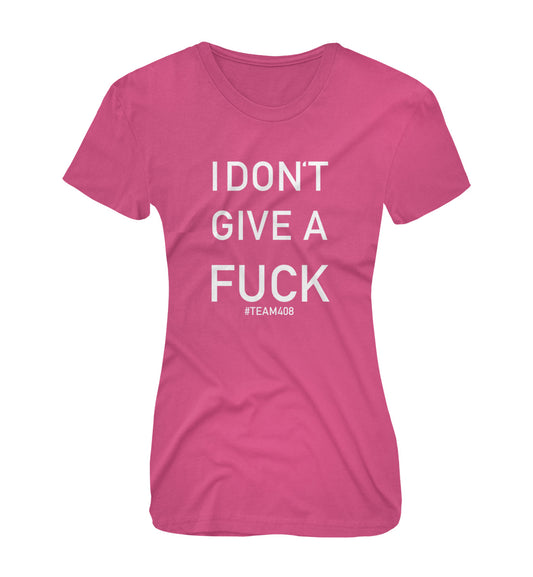 I Don't Give a Fuck Ladies Tee